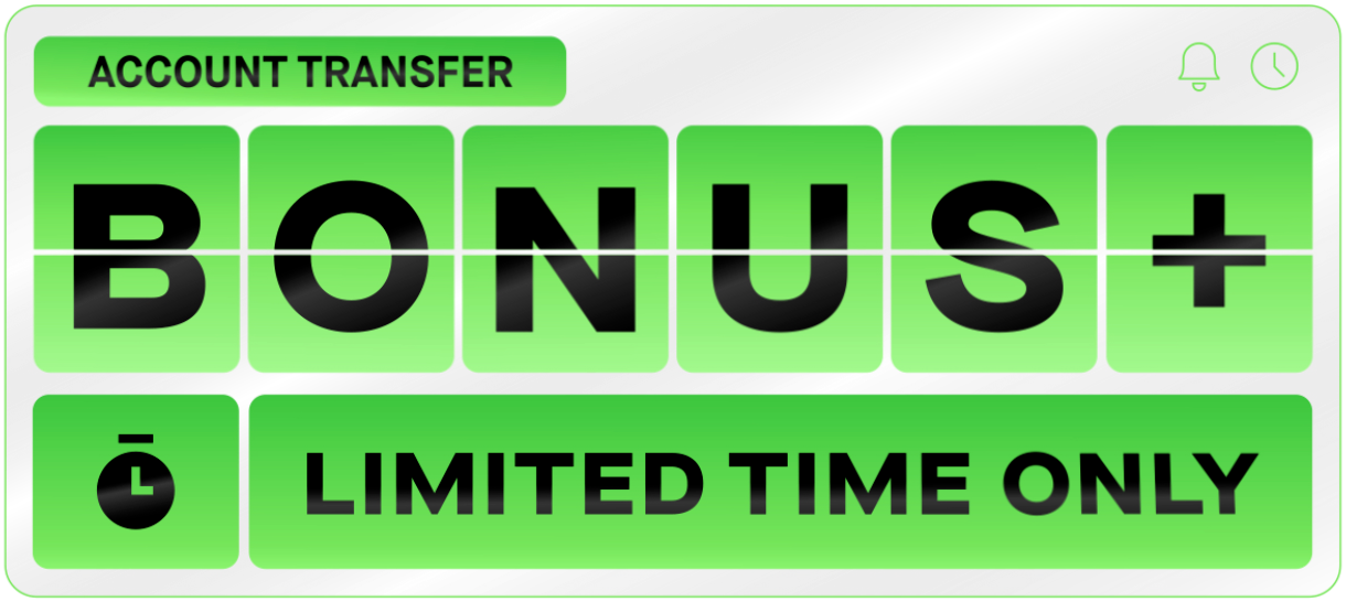 Account transfer bonus. Limited time only. Limitations and terms apply.