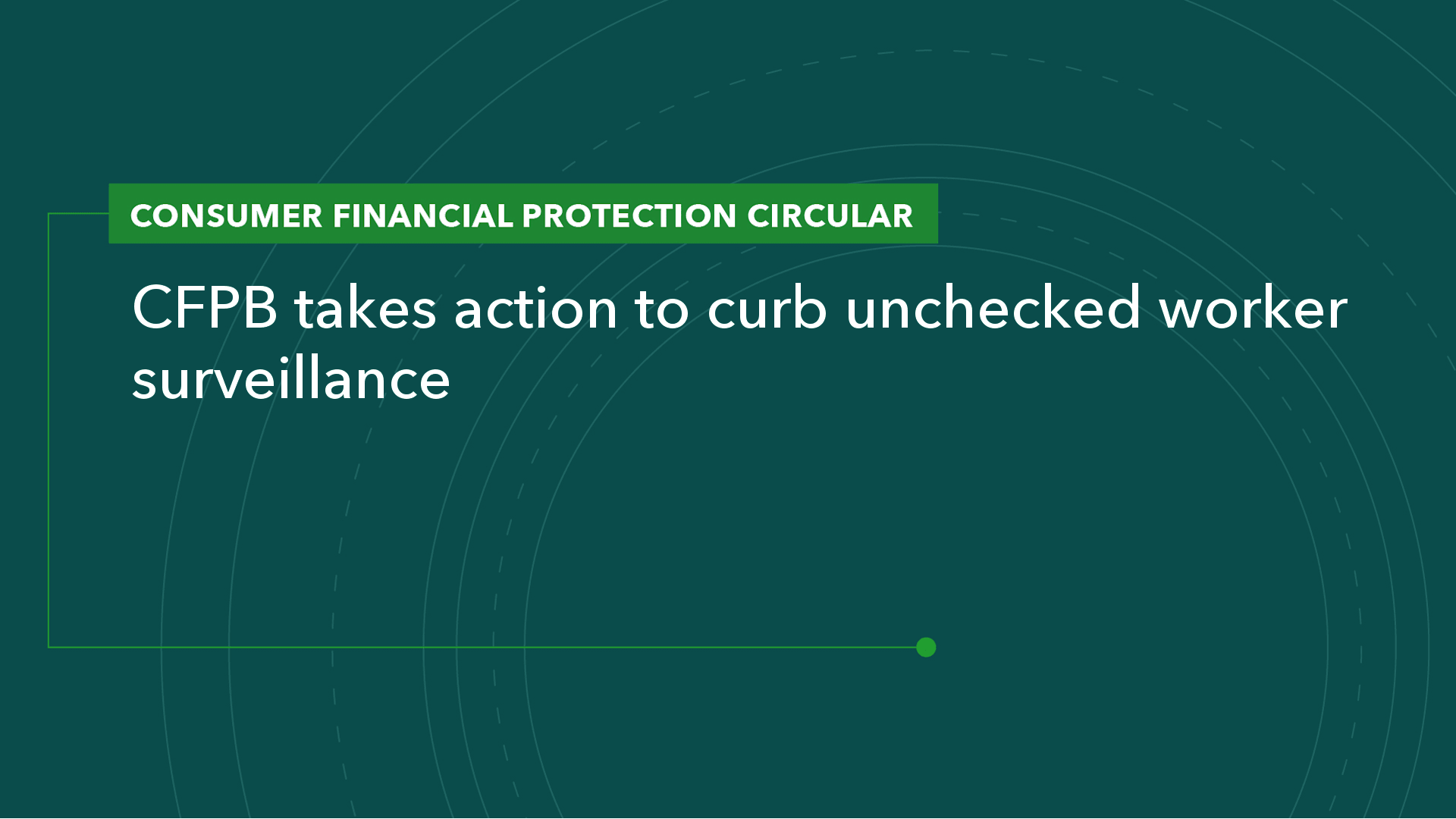 CFPB Takes Action to Curb Unchecked Worker Surveillance | Consumer Financial Protection Bureau