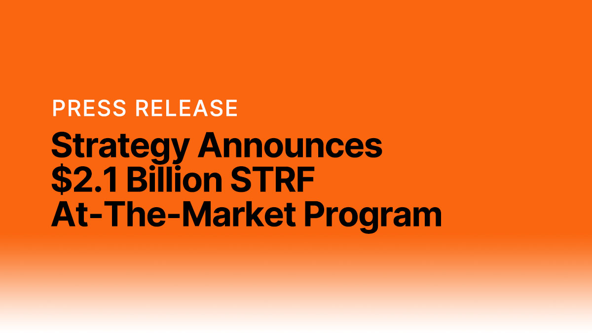 Strategy Announces $2.1 Billion STRF At-The-Market Program